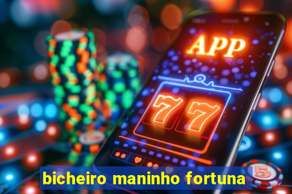 bicheiro maninho fortuna